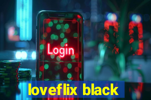 loveflix black