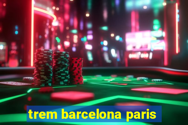 trem barcelona paris