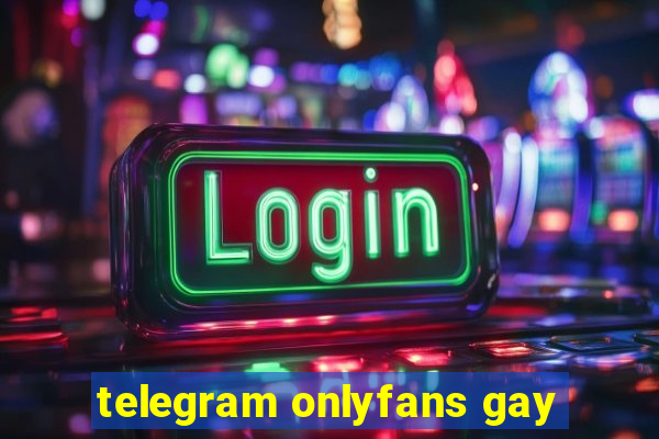 telegram onlyfans gay