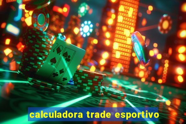 calculadora trade esportivo