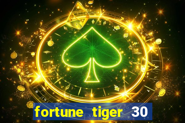 fortune tiger 30 reais grátis