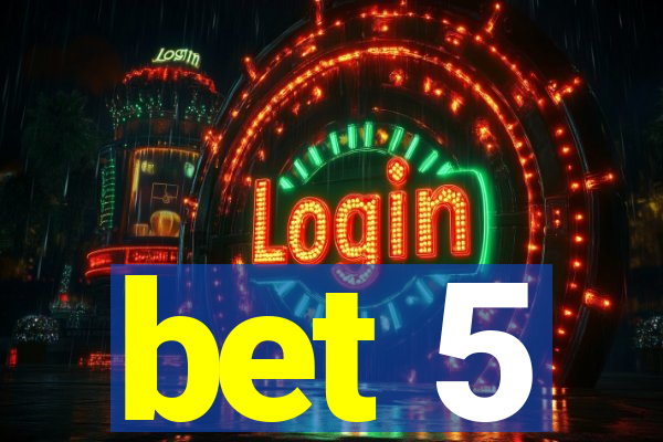 bet 5