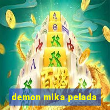 demon mika pelada