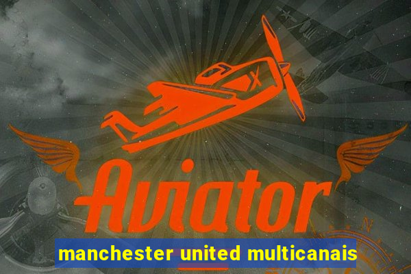 manchester united multicanais