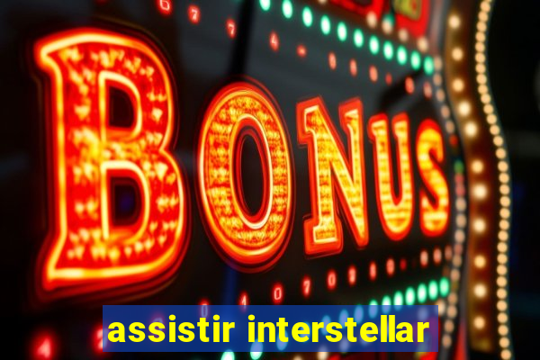 assistir interstellar