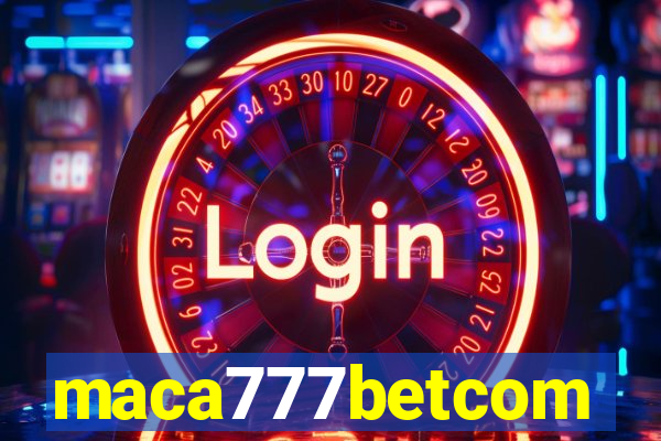 maca777betcom