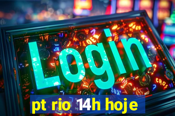 pt rio 14h hoje