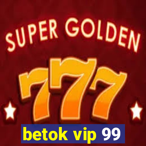 betok vip 99