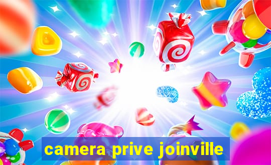 camera prive joinville