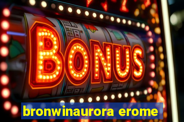 bronwinaurora erome