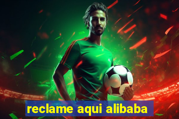 reclame aqui alibaba