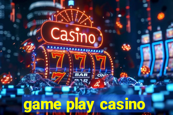 game play casino