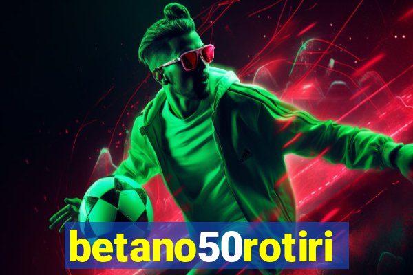 betano50rotiri