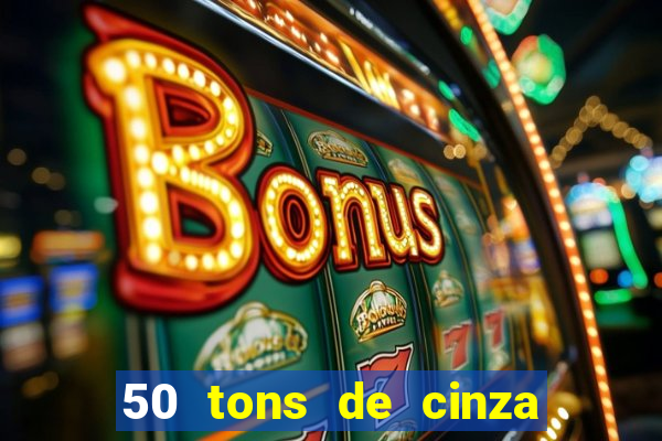 50 tons de cinza online dublado