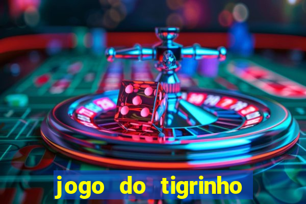 jogo do tigrinho grátis sem depósito