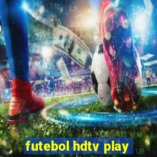 futebol hdtv play