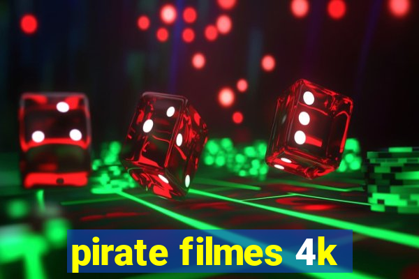 pirate filmes 4k