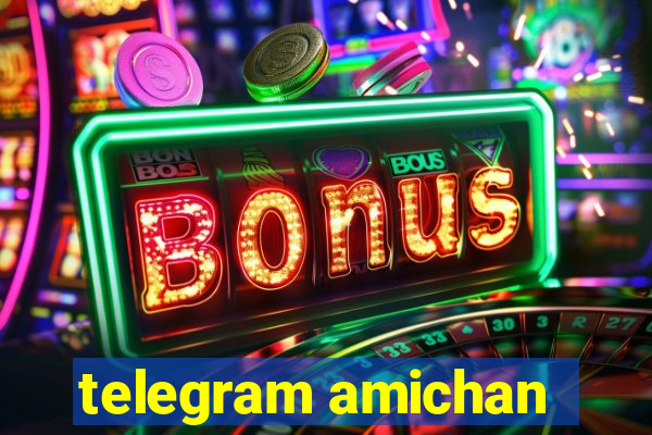 telegram amichan