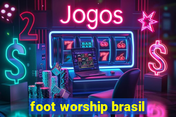 foot worship brasil