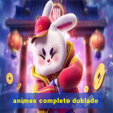 animes completo dublado