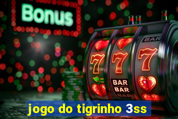 jogo do tigrinho 3ss