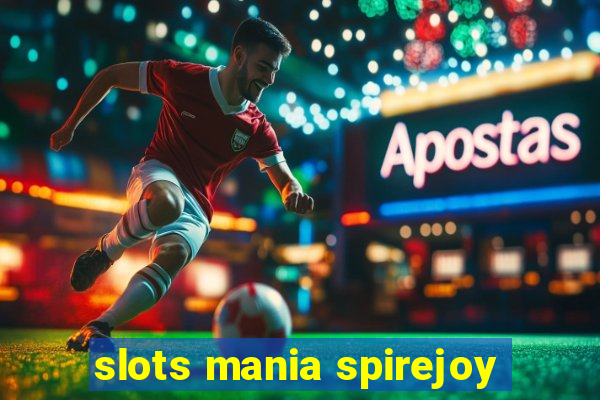 slots mania spirejoy