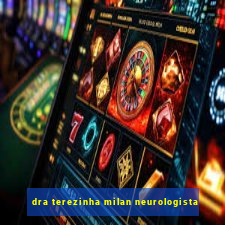 dra terezinha milan neurologista