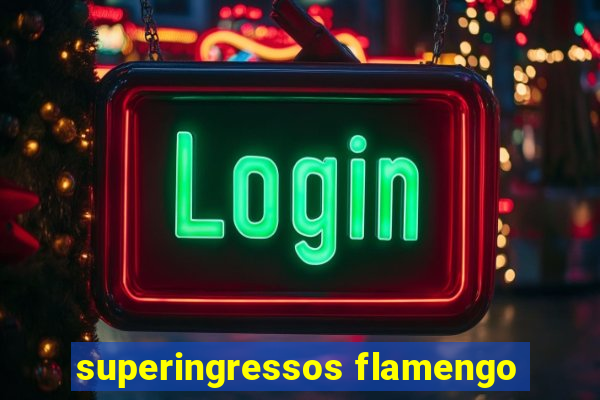 superingressos flamengo