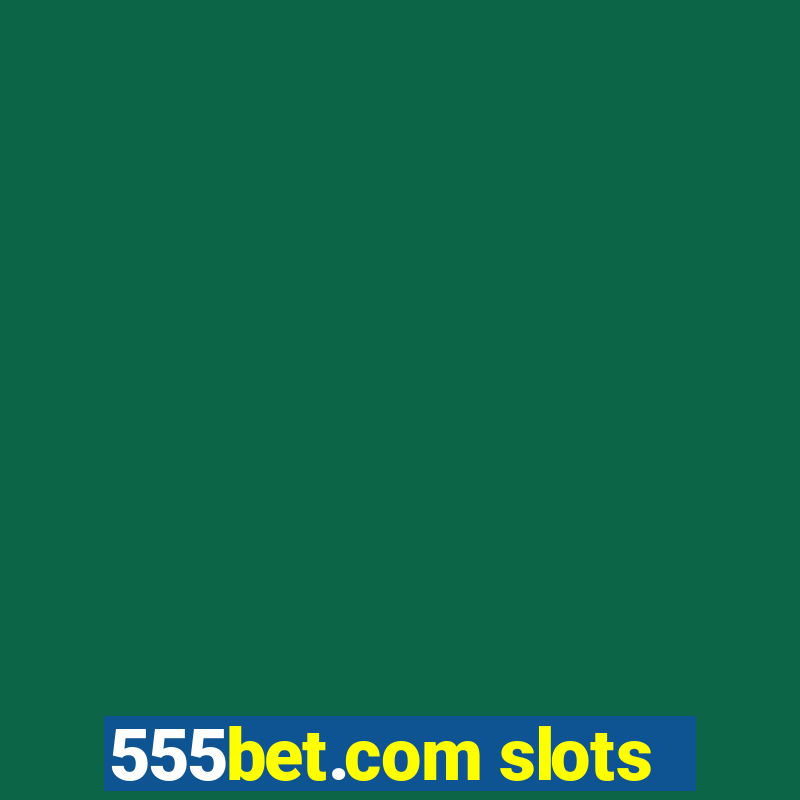 555bet.com slots