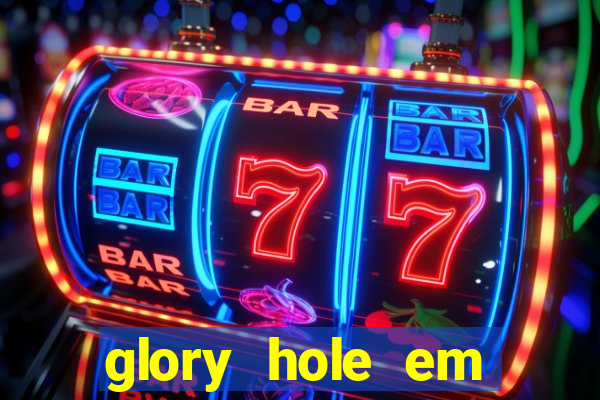 glory hole em porto alegre