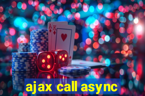 ajax call async