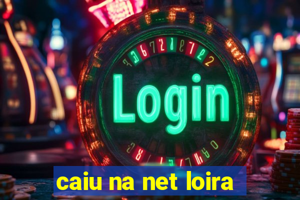 caiu na net loira