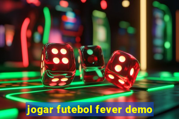 jogar futebol fever demo