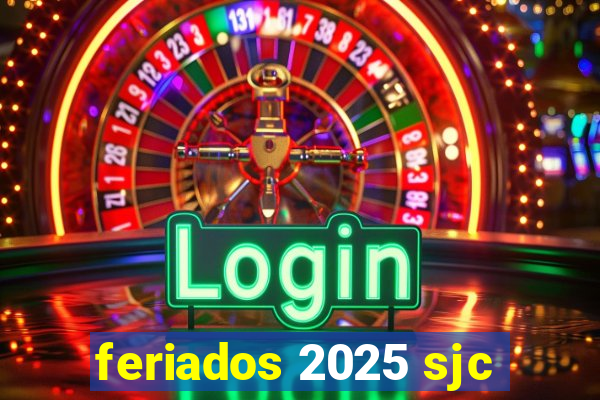 feriados 2025 sjc