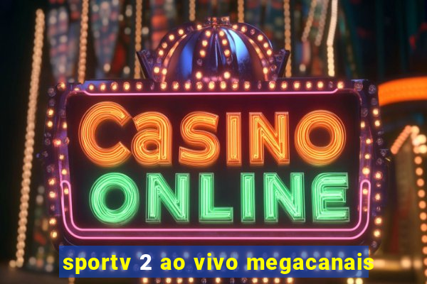 sportv 2 ao vivo megacanais