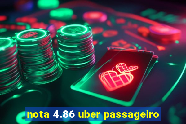 nota 4.86 uber passageiro