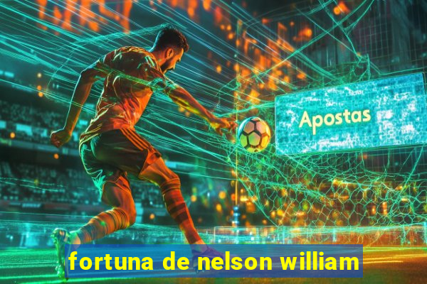 fortuna de nelson william