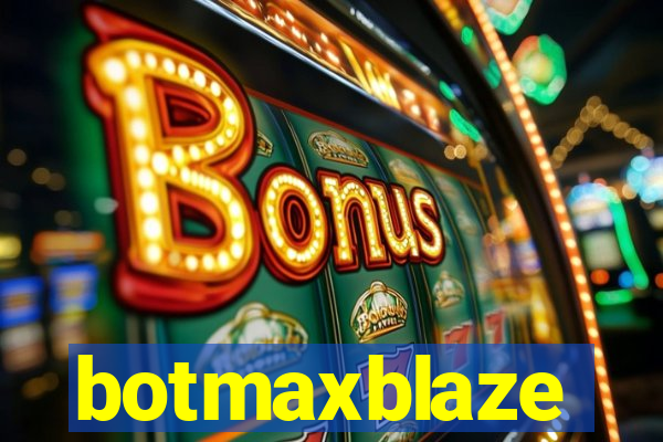 botmaxblaze