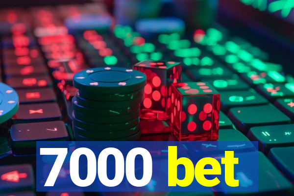 7000 bet