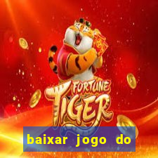 baixar jogo do tigrinho oficial