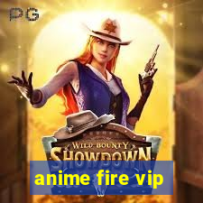 anime fire vip