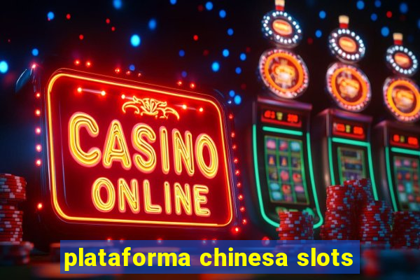 plataforma chinesa slots