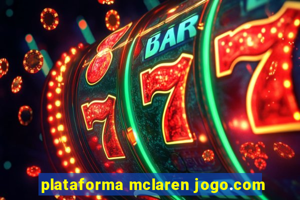 plataforma mclaren jogo.com