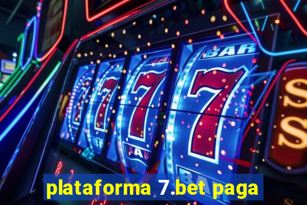 plataforma 7.bet paga