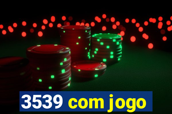 3539 com jogo