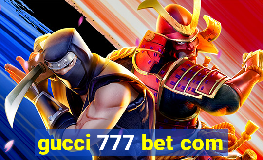 gucci 777 bet com