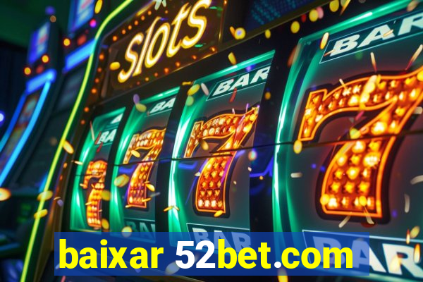 baixar 52bet.com