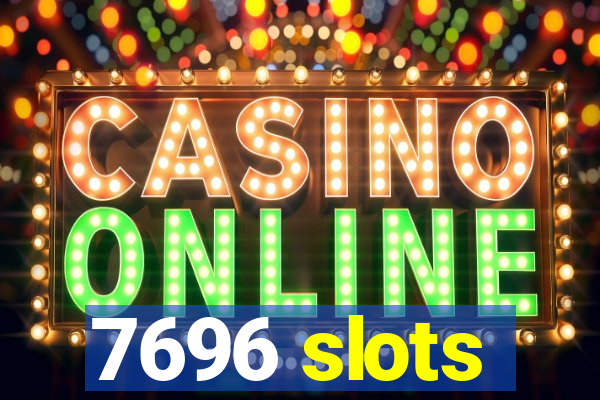 7696 slots