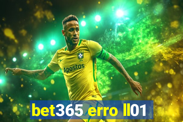 bet365 erro ll01