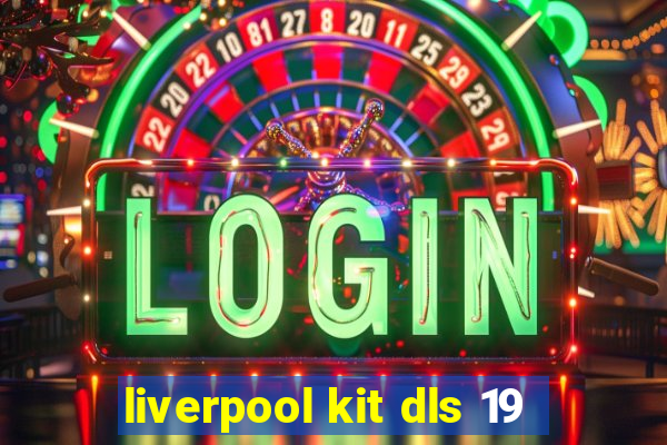 liverpool kit dls 19